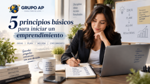 5 principios básicos para iniciar un emprendimiento